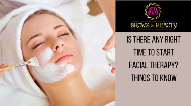 Is There Any Right Time To Start Facial Therapy? Things To Know