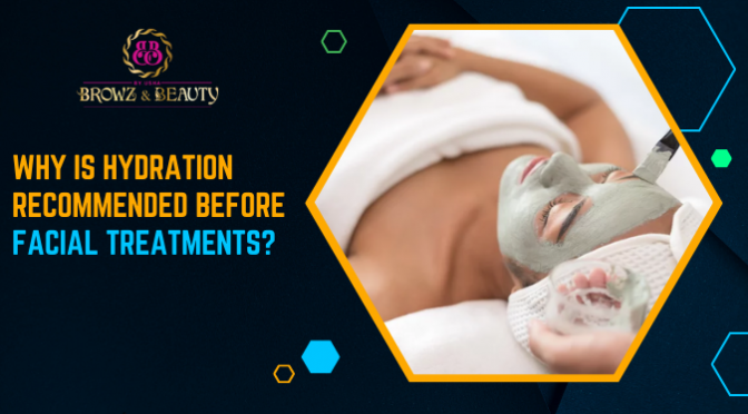 Why Is Hydration Recommended Before Facial Treatments?