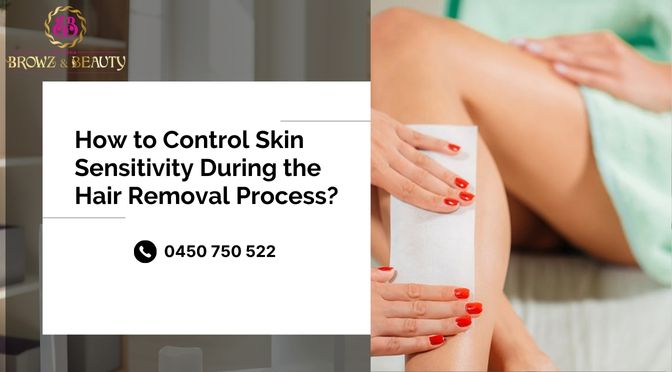 How to Control Skin Sensitivity During the Hair Removal Process?